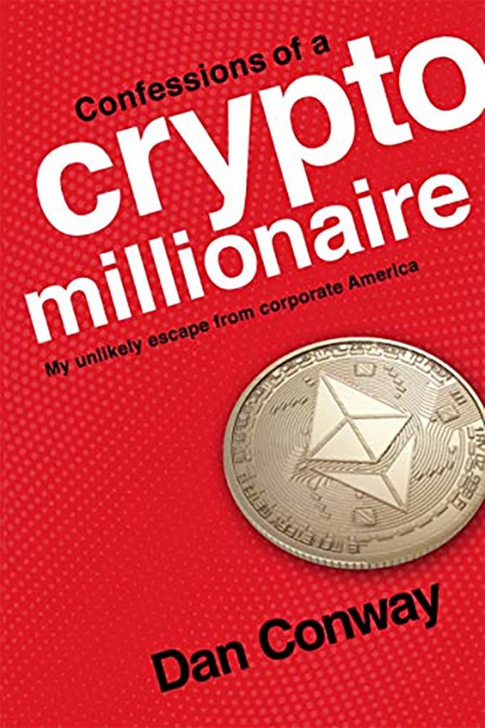 Confessions of a Crypto Millionaire by Dan Conway