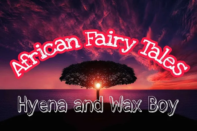 African fairy tales: the hyena and wax boy